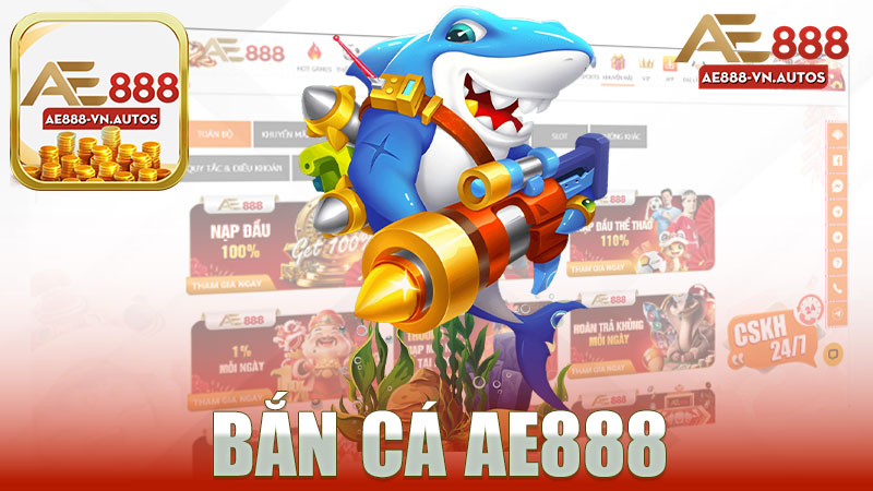 Trải Nghiệm Bắn Cá Nhà Cái AE888 - Cuộc Phiêu Lưu Thú Vị Trong Thế Giới Game Online