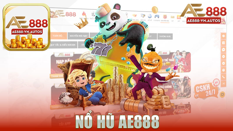 Nổ hũ nhà cái AE888 - Khám Phá Thế Giới Game Đầy Hấp Dẫn